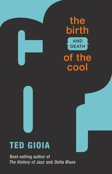 Cover for Ted Gioia · The Birth (and Death) of the Cool (Paperback Book) (2023)