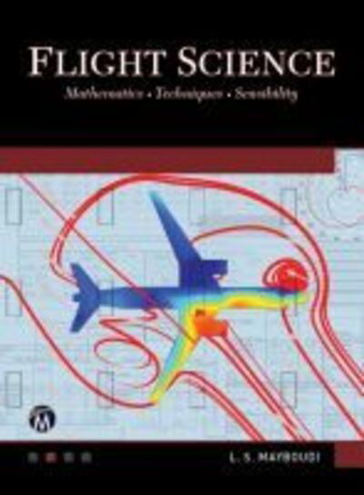 Cover for Layla S. Mayboudi · Flight Science: Mathematics * Techniques * Sensibility (Hardcover Book) (2019)