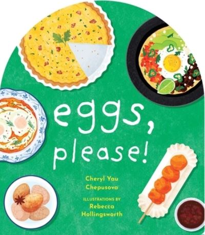 Cover for Cheryl Yau Chepusova · Eggs, Please! - A to Z Foods of the World (Kartonbuch) (2025)