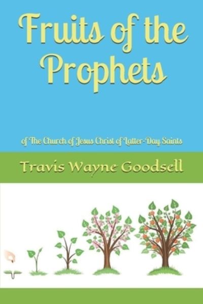 Cover for Travis Wayne Goodsell · Fruits of the Prophets (Taschenbuch) (2019)