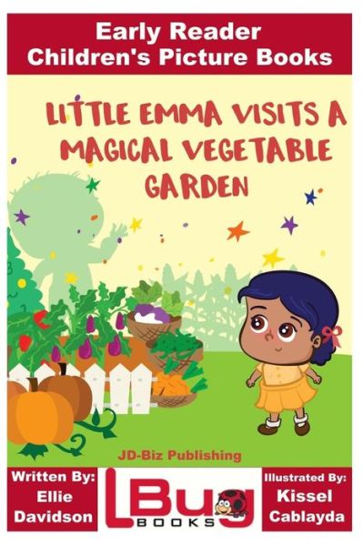 Cover for Ellie Davidson · Little Emma Visits a Magical Vegetable Garden - Early Reader - Children's Picture Books (Paperback Book) (2018)