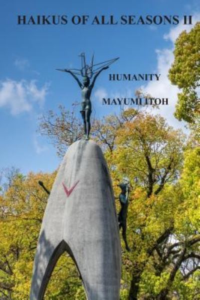 Haikus of All Seasons II - Mayumi Itoh - Books - Independently Published - 9781719889155 - August 25, 2018