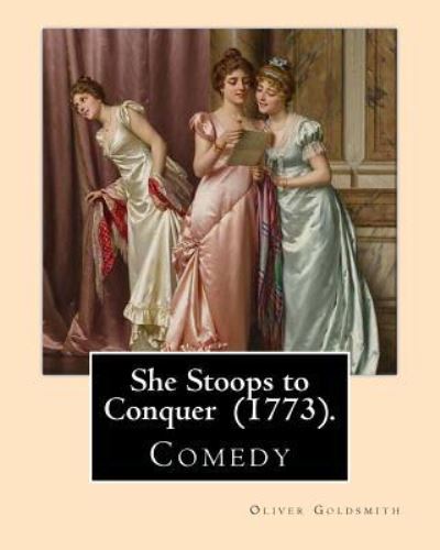 Cover for Oliver Goldsmith · She Stoops to Conquer  .  By : Oliver Goldsmith (Paperback Book) (2018)