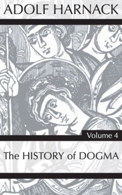 Cover for Adolf Harnack · History of Dogma, Volume 4 (Hardcover Book) (2020)
