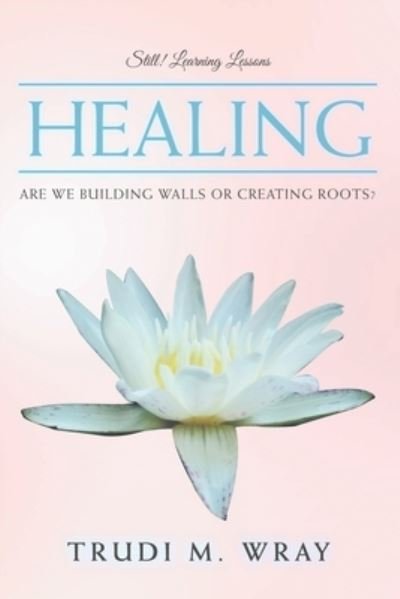 Cover for Trudi M Wray · Healing (Paperback Book) (2019)
