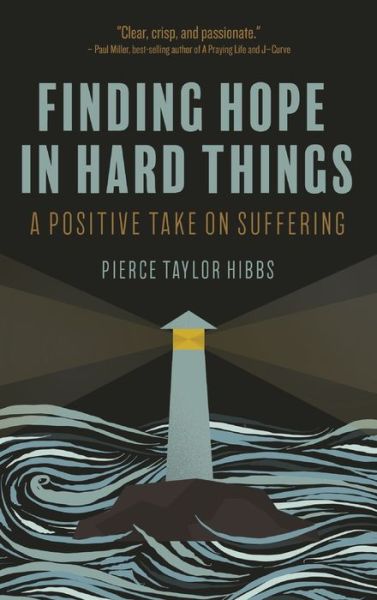 Cover for Pierce Taylor Hibbs · Finding Hope in Hard Things (Hardcover Book) (2020)