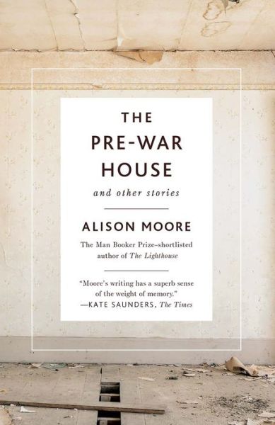 Cover for Alison Moore · Pre-War House and Other Stories (Book) (2018)