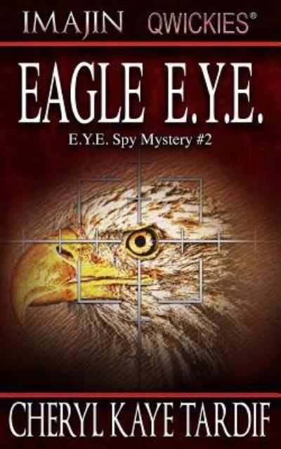 Eagle E.Y.E. - Cheryl Kaye Tardif - Kirjat - Imajin Qwickies, an Imprint of Imajin Bo - 9781772233155 - torstai 7. joulukuuta 2017