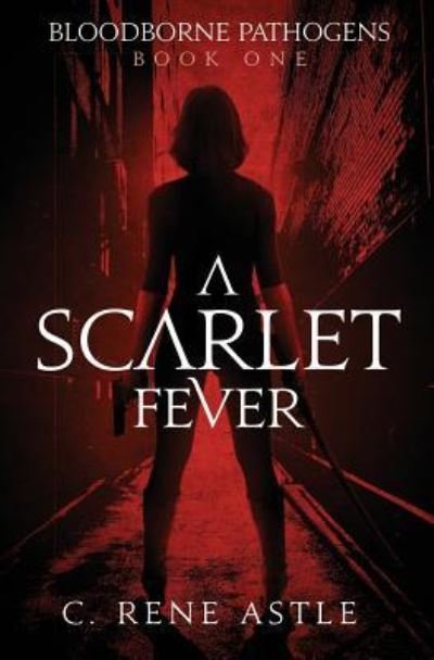 Cover for C Rene Astle · A Scarlet Fever - Bloodborne Pathogens (Pocketbok) (2017)