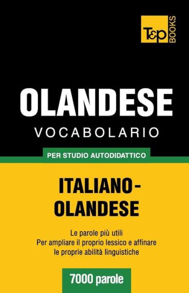 Cover for Andrey Taranov · Vocabolario Italiano-olandese Per Studio Autodidattico - 7000 Parole (Paperback Bog) [Italian edition] (2013)