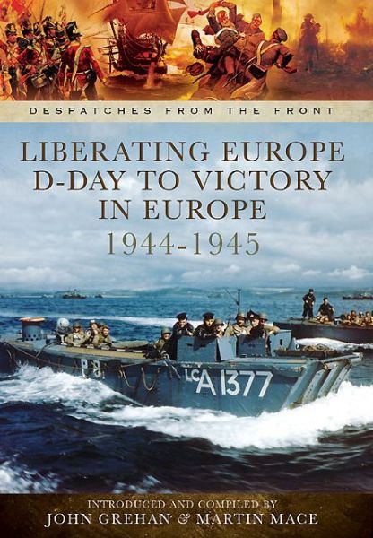 Cover for John Grehan · Liberating Europe: D-Day to Victory in Europe 1944-1945 (Hardcover Book) (2014)