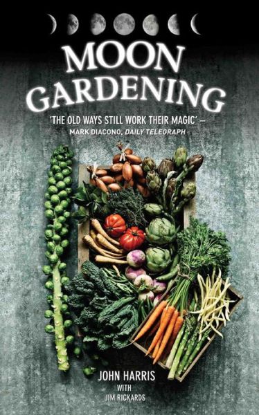 Cover for John Harris · Moon Gardening: Ancient and Natural Ways to Grow Healthier, Tastier Food (Hardcover Book) (2017)