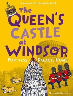 Cover for Elizabeth Newbery · The Queen's Castle at Windsor: Fortress, Palace, Home (Paperback Book) (2019)