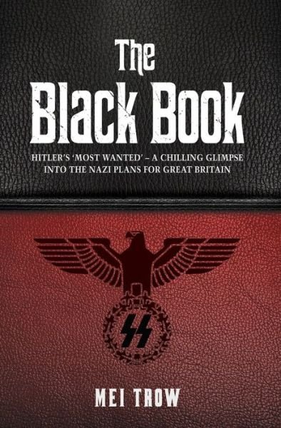 Cover for Mei Trow · The Black Book: What if Germany had won World War II - A Chilling Glimpse into the Nazi Plans for Great Britain: What if Germany had won World War II - A Chilling Glimpse into the Nazi Plans for Great Britain (Paperback Bog) (2017)
