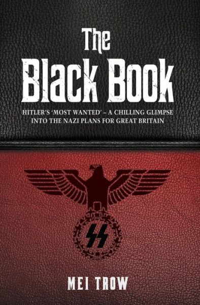 Cover for Mei Trow · The Black Book: What if Germany had won World War II - A Chilling Glimpse into the Nazi Plans for Great Britain: What if Germany had won World War II - A Chilling Glimpse into the Nazi Plans for Great Britain (Paperback Book) (2017)