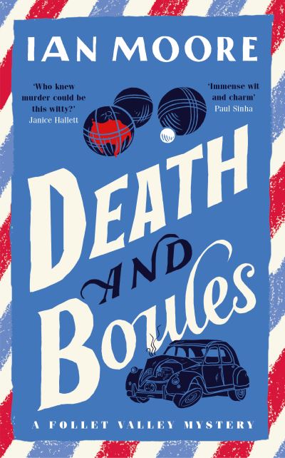 Cover for Ian Moore · Death and Boules: the unputdownable new cosy murder mystery - A Follet Valley Mystery (Hardcover Book) (2025)