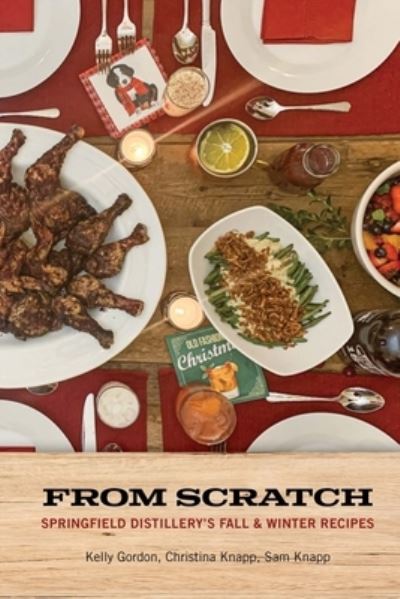 From Scratch Springfield Distillery's Fall & Winter Cocktails - Kelly Gordon - Books - Lulu.com - 9781794732155 - November 24, 2019