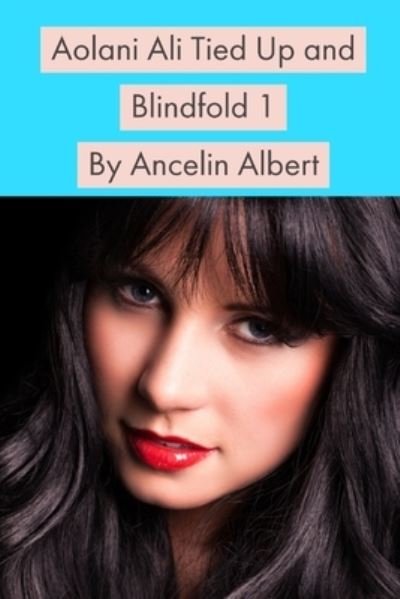 Cover for Ancelin Albert · Aolani Ali Tied Up and Blindfold 1 (Paperback Bog) (2019)