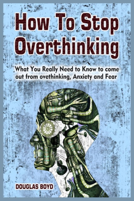 Cover for Douglas Boyd · How To Stop Overthinking (Paperback Bog) (2021)