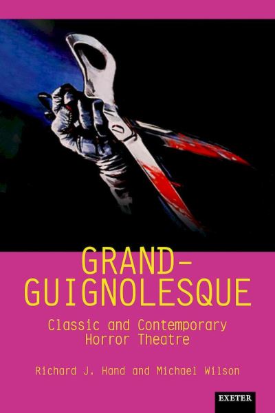 Cover for Grand-Guignolesque: Classic and Contemporary Horror Theatre - Exeter Performance Studies (Hardcover Book) (2022)