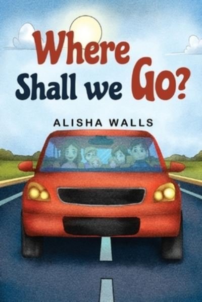 Alisha Walls · Where Shall we go? (Paperback Book) (2024)
