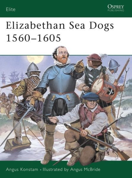Cover for Angus Konstam · Elizabethan Sea Dogs 1560-1605 - Elite (Paperback Book) (2000)
