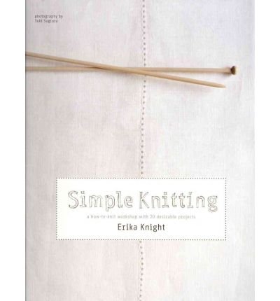 Cover for Erika Knight · Simple Knitting: A How-to-Knit Workshop with 20 Desirable Projects (Pocketbok) (2010)