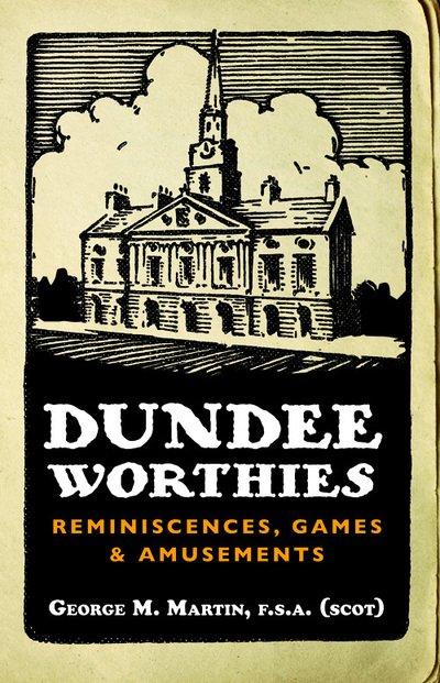 Cover for George Martin · Dundee Worthies - Reminiscences  Games and Amusements (N/A) (2010)