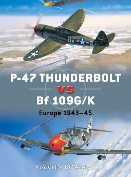 Cover for Martin Bowman · P-47 Thunderbolt vs Bf 109G/K: Europe 1943-45 - Duel (Paperback Book) (2008)