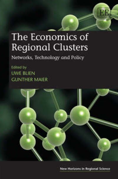 Cover for Uwe Blien · The Economics of Regional Clusters: Networks, Technology and Policy - New Horizons in Regional Science series (Hardcover Book) (2008)