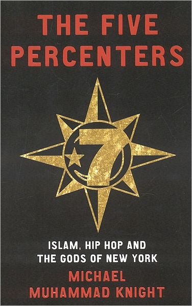 Cover for Michael Muhammad Knight · The Five Percenters: Islam, Hip-hop and the Gods of New York (Paperback Book) (2008)