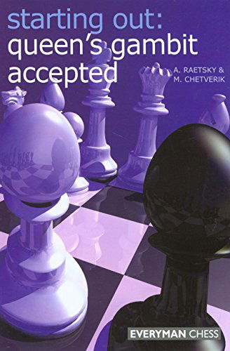 Queen's Gambit Accepted - Starting Out Series - Alexander Raetsky - Kirjat - Everyman Chess - 9781857444155 - torstai 7. syyskuuta 2006