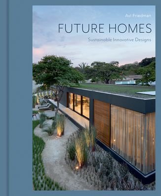 Cover for Avi Friedman · Future Homes: Sustainable Innovative Designs (Hardcover Book) (2022)