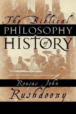 Cover for Rousas John Rushdoony · The Biblical Philosophy of History (Paperback Book) (2000)