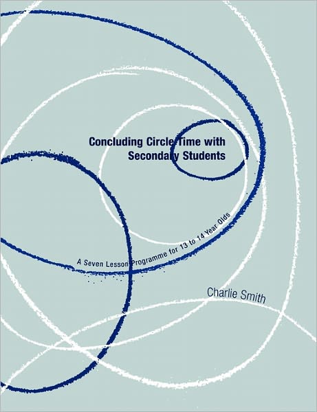 Cover for Charlie Smith · Concluding Circle Time with Secondary Students: A Seven Lesson Programme for 13 to 14 Year Olds - Lucky Duck Books (Pocketbok) (2003)