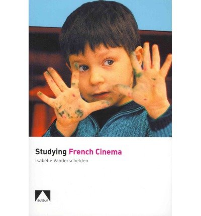 Studying French Cinema - Isabelle Vanderschelden - Kirjat - Auteur Publishing - 9781906733155 - maanantai 22. huhtikuuta 2013