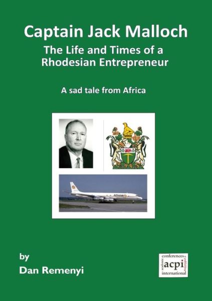 Cover for Dan Remenyi · Captain Jack Malloch the Life and Times of a Rhodesian Entrepreneur a Sad Tale from Africa (Taschenbuch) (2014)