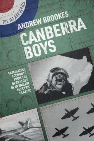 Cover for Andrew Brookes · Canberra Boys: Fascinating Accounts from the Operators of an English Electric Classic - The Jet Age Series (Paperback Book) (2021)