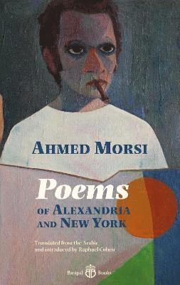 Cover for Ahmed Morsi · Poems of Alexandria and New York (Paperback Book) (2021)