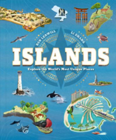 Cover for Ben Lerwill · Islands: Explore the World's Most Unique Places (Inbunden Bok) (2022)