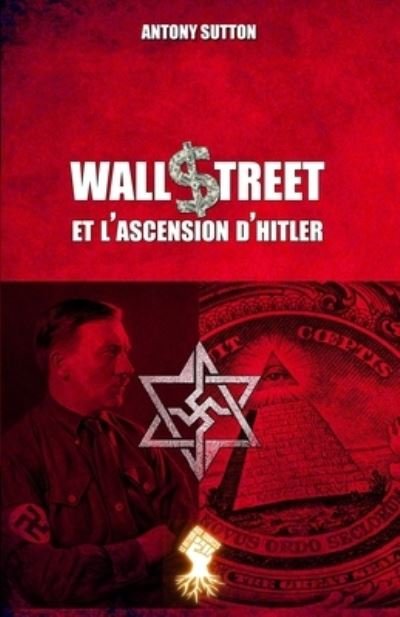 Cover for Antony Sutton · Wall Street et l'ascension d'Hitler (Pocketbok) (2021)