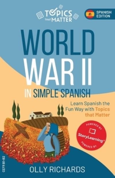Cover for Olly Richards · World War II in Simple Spanish: Learn Spanish the Fun Way with Topics that Matter - Topics that Matter: Spanish Edition (Taschenbuch) (2021)