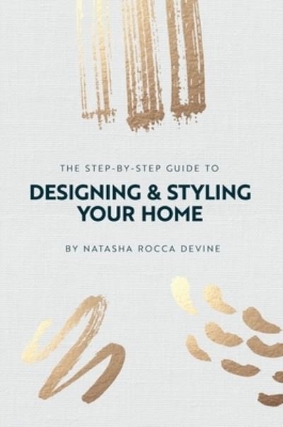 Cover for Natasha Rocca Devine · The Step by Step Guide to Designing and Styling Your Home (Hardcover Book) (2023)