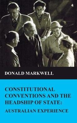 Cover for Donald Markwell · Constitutional Conventions and the Headship of State (Hardcover Book) (2016)