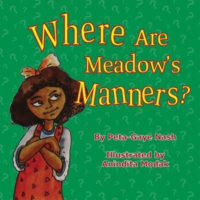 Cover for Peta-Gaye Nash · Where Are Meadow's Manners (Paperback Book) (2015)