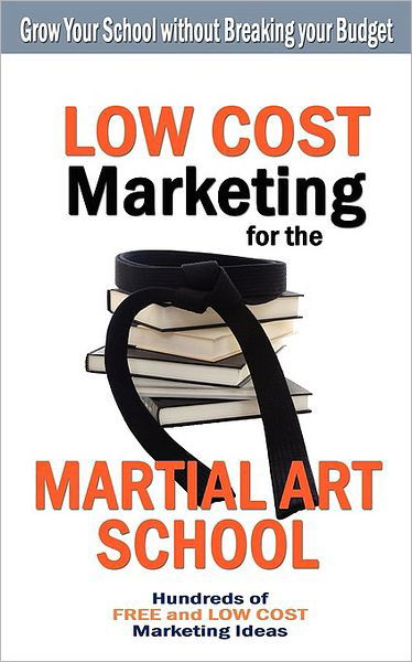 Cover for Turtle Press · Low Cost Marketing for the Martial Art School: Grow Your School without Breaking Your Budget (Paperback Book) (2009)