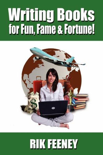 Cover for Rik Feeney · Writing Books for Fun, Fame &amp; Fortune (Paperback Book) (2011)