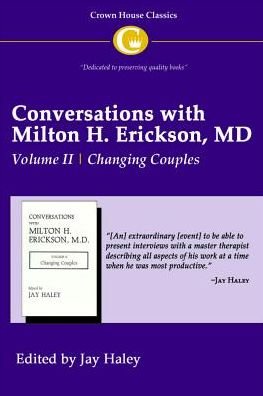 Conversations with Milton H. Erickson MD Vol 2: Volume II, Changing Couples - Jay Haley - Livros - Crown House Publishing - 9781935810155 - 21 de novembro de 2013