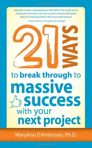 Cover for Maryann D'ambrosio · 21 Ways to Break Through to Massive Success with Your Next Project (Paperback Book) (2013)