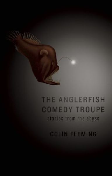 Cover for Colin Fleming · The Anglerfish Comedy Troupe (Paperback Book) (2015)